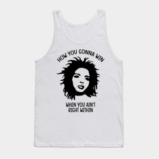 Lauryn Hill - How You Gonna Win When You Ain't Right Within Tank Top